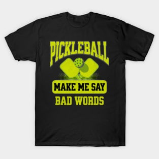 Pickleball Makes Me Say Bad Words T-Shirt